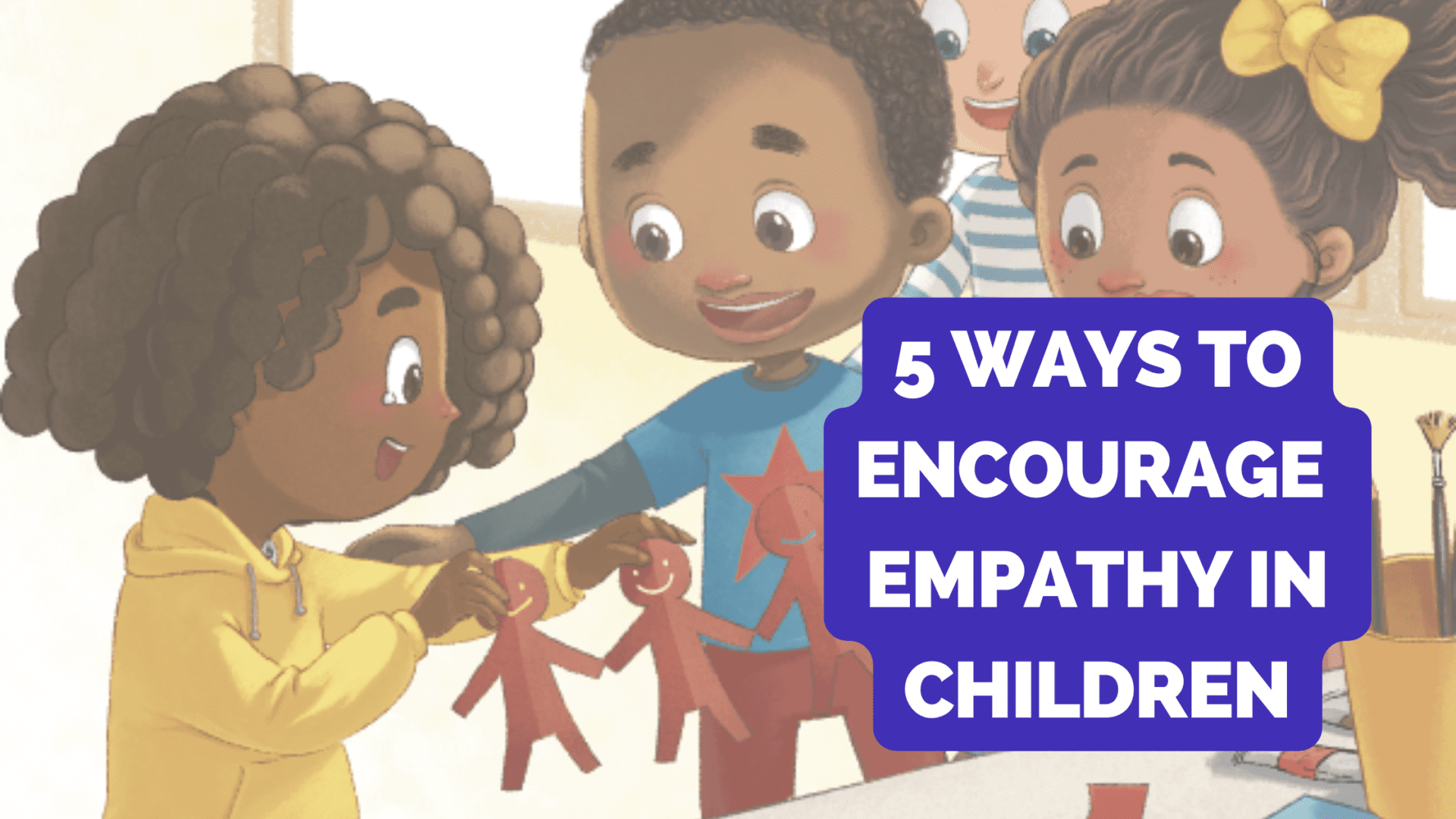 Ways to Encourage Empathy in Children